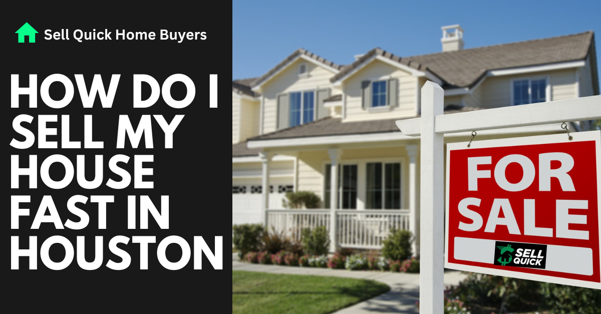 How do I sell my house fast in Houston?