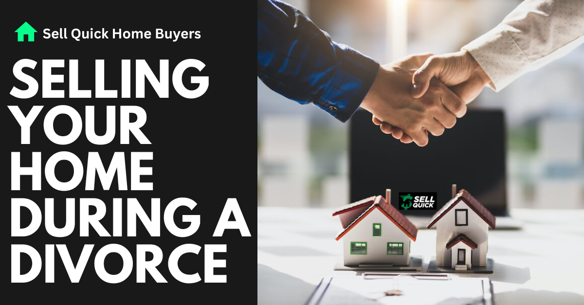 Selling Your Home During a Divorce: A Comprehensive Guide