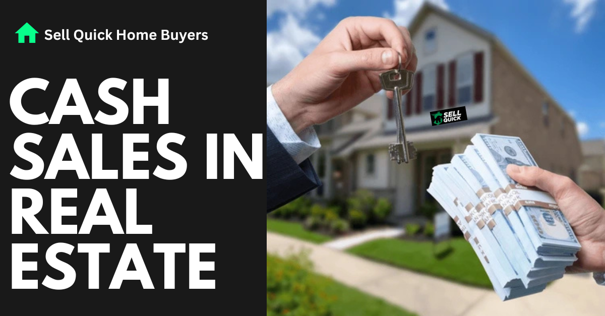 Cash Sales in Real Estate: How to Sell Your Home Fast and Hassle-Free